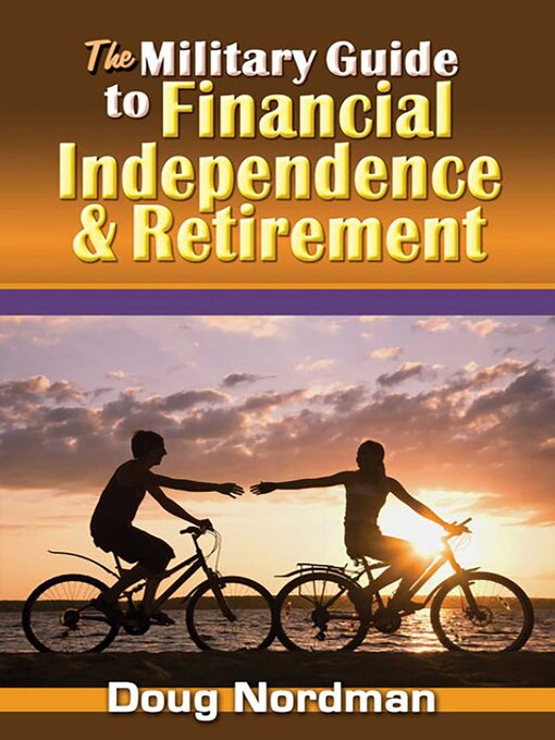 Title details for The Military Guide to Financial Independence & Retirement by Doug Nordman - Wait list